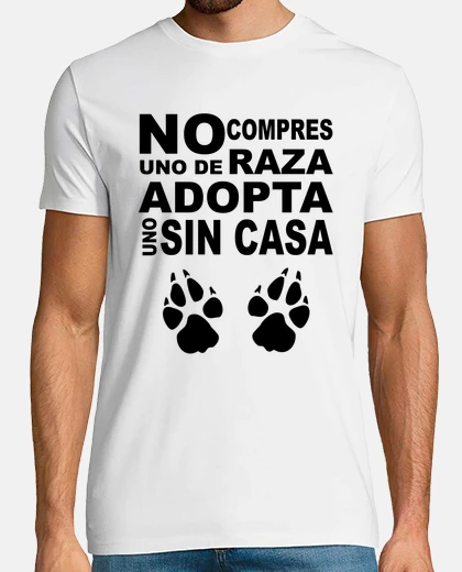 Camiseta No compres uno de raza, adopta uno sin c