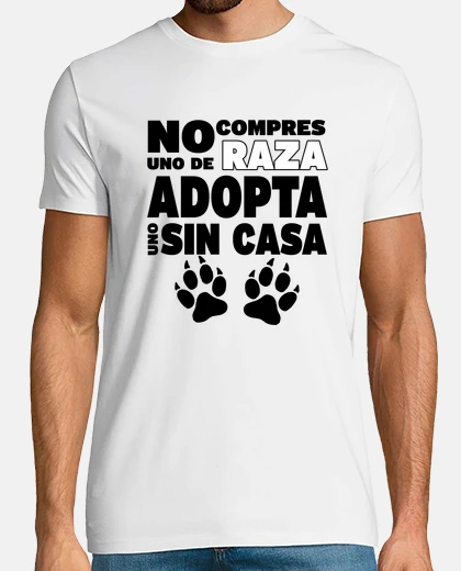 Camiseta No compres uno de raza adopta uno sin casa