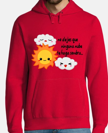 Sudadera No dejes que ninguna nube te haga sombra
