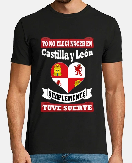 Camiseta No elegí Castilla y León, tuve suerte