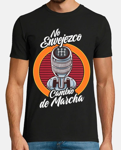Camiseta No Envejezco Cambio de Marcha Coches Motor Racing
