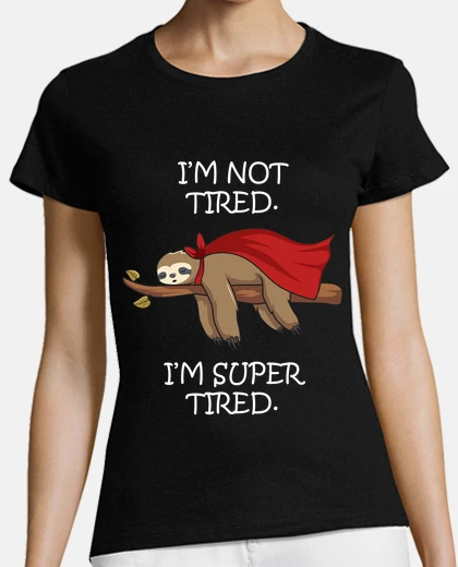Camiseta no estoy cansado estoy super cansado pe