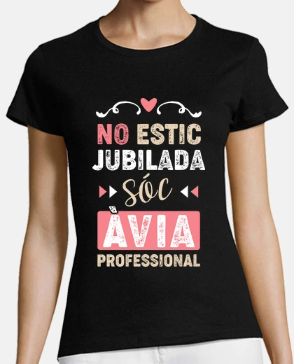 Playera No Estoy Jubilada Soy Abuela Profesional, Catalán