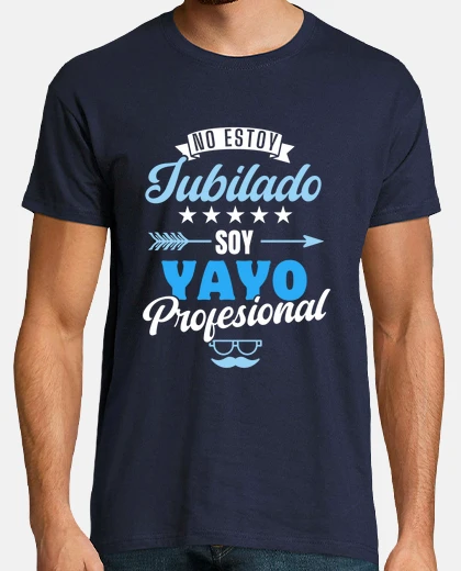 Camiseta No Estoy Jubilado soy Yayo Profesional