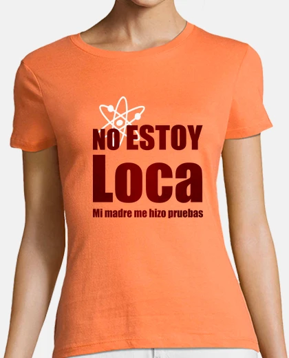 Camiseta No Estoy Loca V1