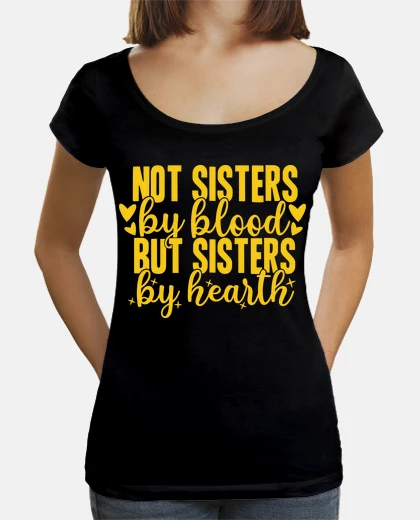 Camiseta no hermanas de sangre sino hermanas de