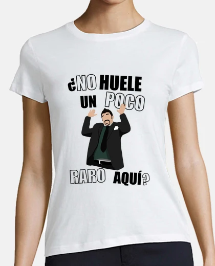Camiseta No Huele Un Poco Raro Aqui
