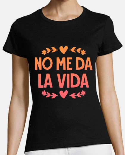 Camiseta No Me Da La Vida Cansada Graciosas Mamá