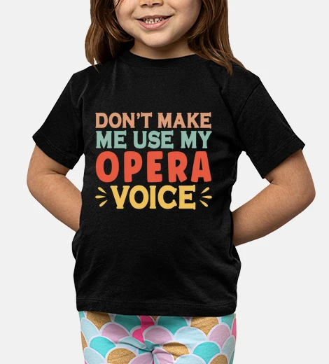 Ropa no me hagas usar mi voz de opera