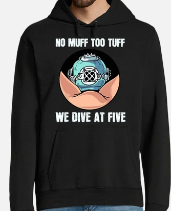 No muff too tuff hoodie deals