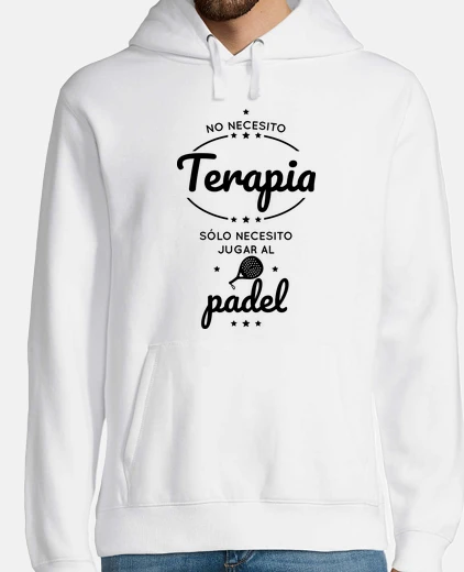 Sudadera No necesito terapia necesito padel