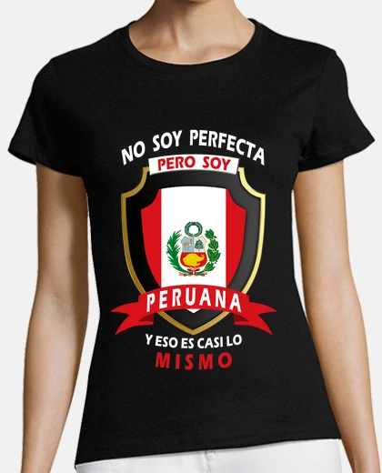 Playera No perfecta, soy Peruana Mujer