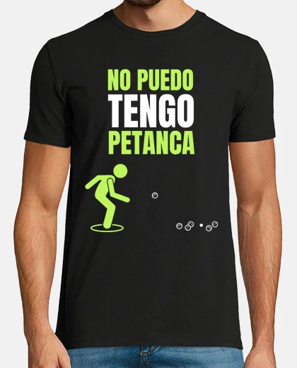 Camiseta No Puedo -Tengo Petanca