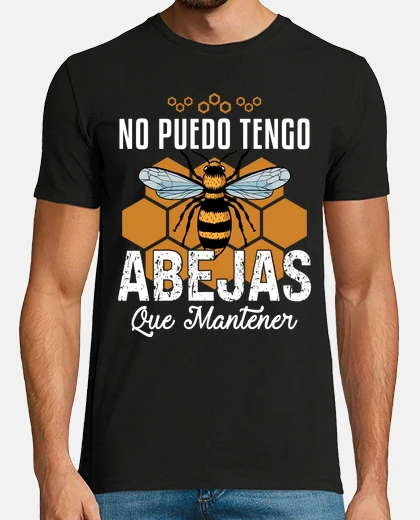 Camiseta No Puedo Tengo Abejas Que Mantener