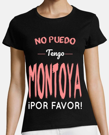 Camiseta No Puedo Tengo Montoya Por Favor