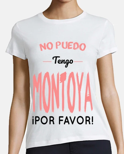 Camiseta No Puedo Tengo Montoya Por Favor
