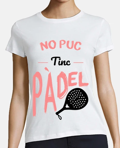 Playera No puedo tengo padel - Catalán