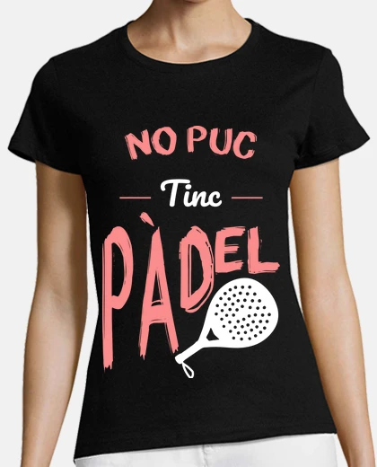 Playera No puedo tengo padel - Catalán