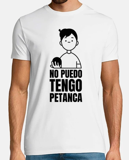 Camiseta no puedo tengo petanca