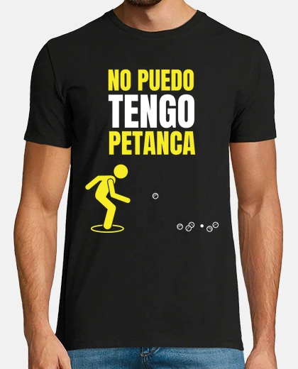 Camiseta No Puedo Tengo Petanca