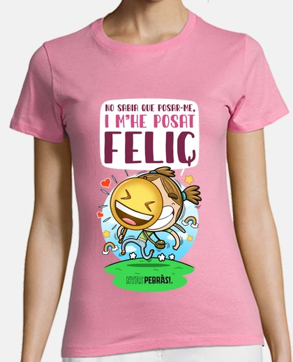 Playera No sabia que posar-me i me posat feliç