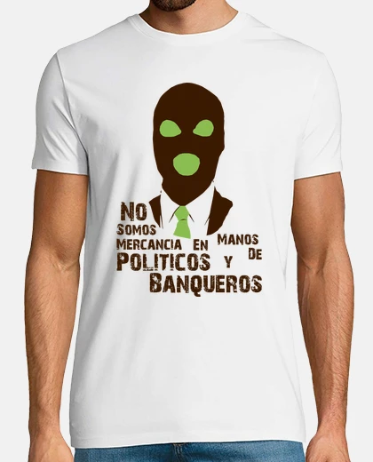 Camiseta No Somos Mercancia en Manos de Políticos y Banqueros