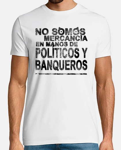 Camiseta No Somos Mercancía en Manos de Políticos y Banqueros