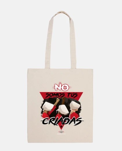 Bolsa No somos tus criadas - El cuento de la criada - Bolsa tela 100% algodón