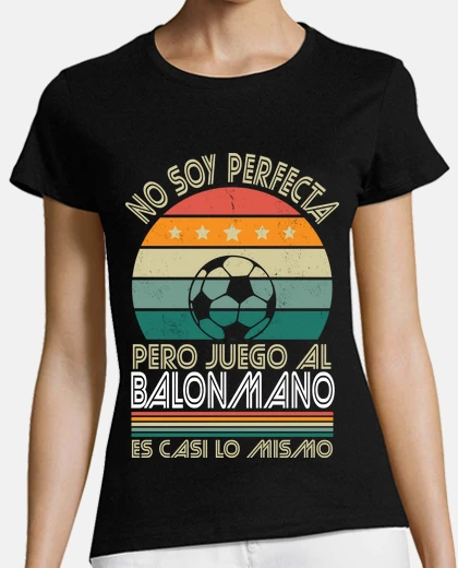 Camiseta No Soy Perfecta Pero Juego Al Balonmano
