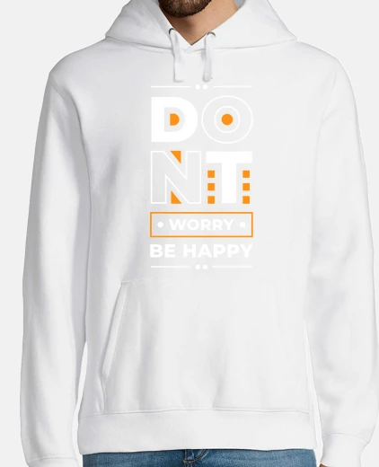 Sudadera no te preocupes sé feliz regalo motivac