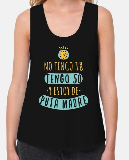 Camiseta No tengo 18 tengo 50