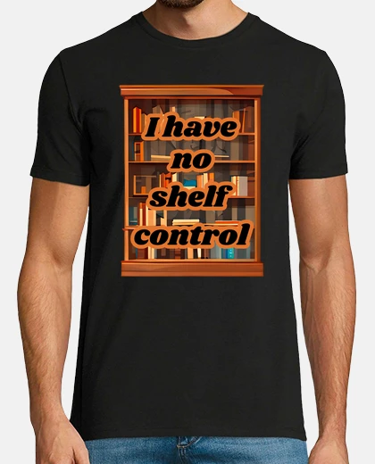 Camiseta no tengo control de estantes