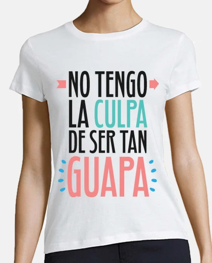 Playera No Tengo La Culpa De Ser Tan Guapa