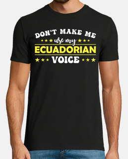 no me hagas usar mi voz ecuatoriana