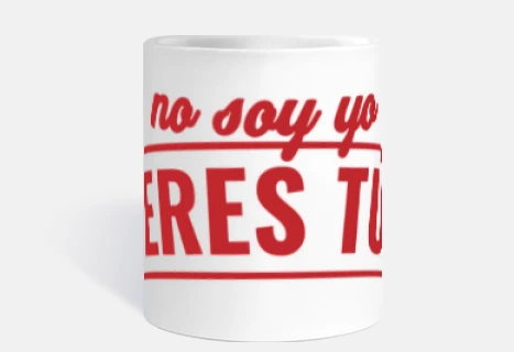 No soy yo, eres tú