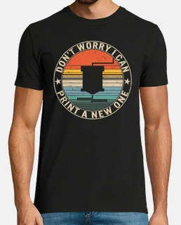 no te preocupes, puedo imprimir una nueva camiseta de impresión 3d regalo de la impresora 3d amante 