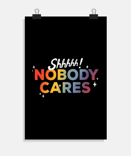 Poster nobody cares - funny sassy quote