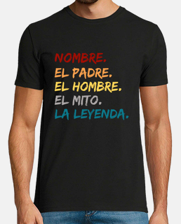 Camiseta Nombre padre mito hombre leyenda