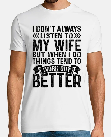 T-shirt non ascolto sempre mia moglie