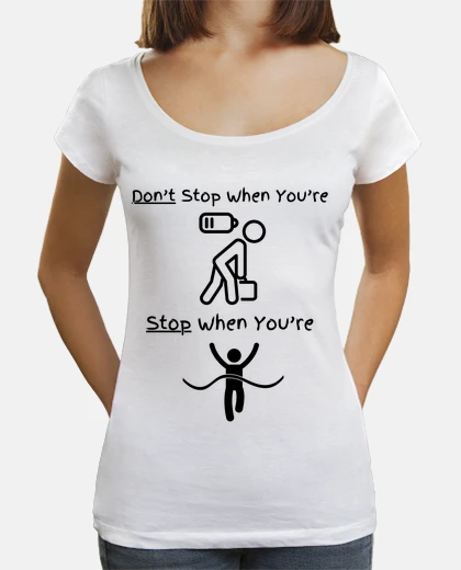 T-shirt non fermarti quando sei stanco fermati 