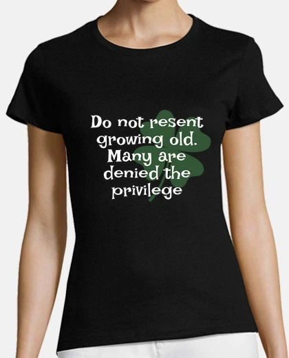 T-shirt non risentirti di invecchiare molti lo 