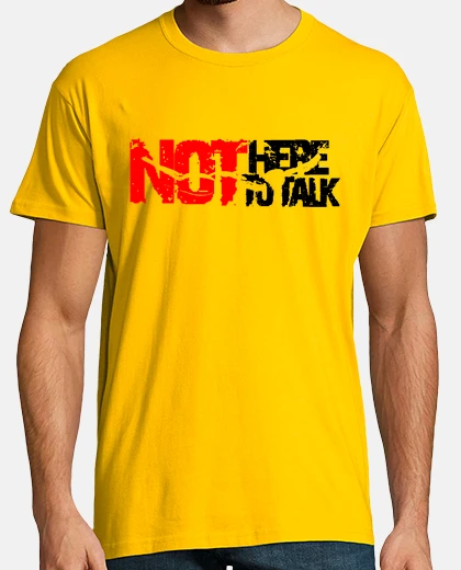T-shirt non sono qui per parlare