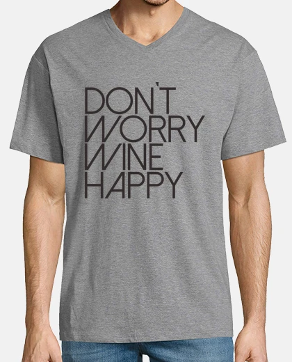T-shirt non ti preoccupare wine felice. uomo grigio