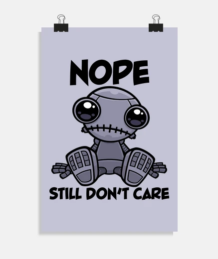 Poster Nope Still Dont Care Cute Robot