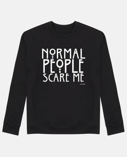 Felpa normale people mi spaventano #ahs