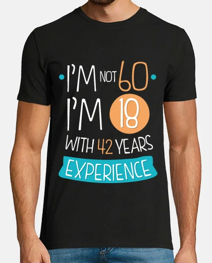 T-shirt not 60 anni, ho 18 anni con 42 anni di esperienza, 1963