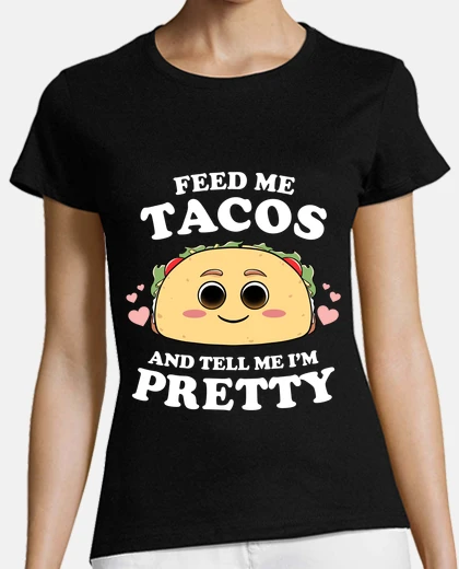 Tee-shirt nourris moi des tacos et dis moi que je