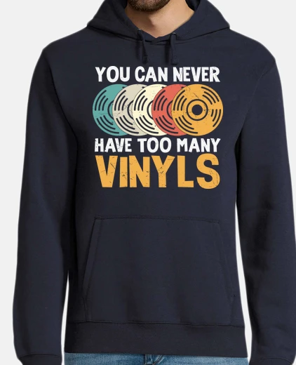 Sudadera nunca puedes tener demasiados vinilos