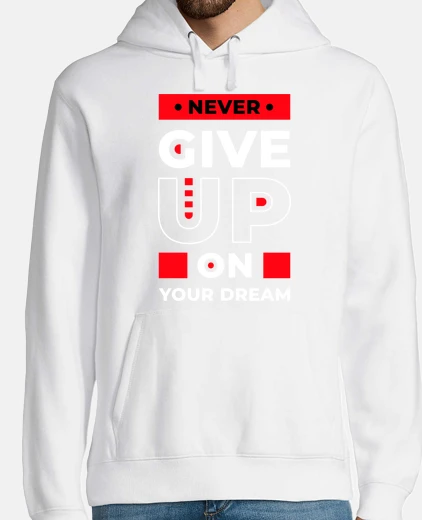 Sudadera nunca renuncies a la motivación de tus 