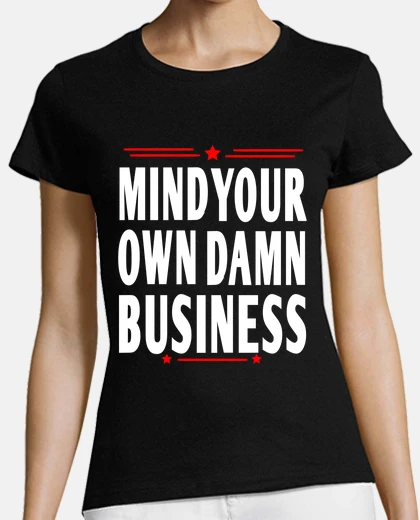 Tee-shirt Occupe-toi de tes affaires